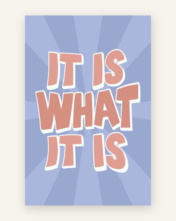 Børneplakat med it is what it is i blå toner til børneværelset